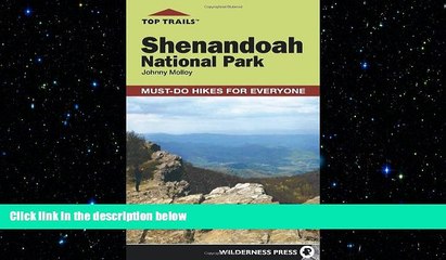 there is  Top Trails: Shenandoah National Park: Must-Do Hikes for Everyone