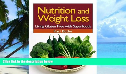 Big Deals  Nutrition and Weight Loss: Living Gluten Free with Superfoods  Best Seller Books Most