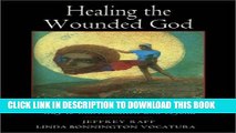 [PDF] Healing the Wounded God: Finding Your Personal Guide on Your Way to Individuation and Beyond