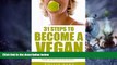Big Deals  Vegan Eating: 31 Steps to Become a Vegan: It is not Just About the Food - You Want to