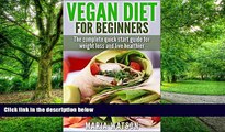Must Have PDF  Vegan Diet for Beginners: Complete Quick start guide for weight loss and live