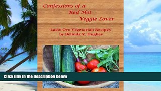 Must Have PDF  Confessions of a Red Hot Veggie Lover 2: Lacto Ovo Vegetarian Recipes  Best Seller