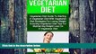 Big Deals  Vegetarian Diet: Vegetarian Diet Guide To Starting A Vegetarian Diet With Vegetarian