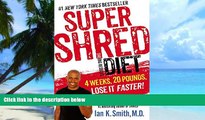 Big Deals  Super Shred: The Big Results Diet: 4 Weeks, 20 Pounds, Lose It Faster!  Free Full Read