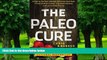 Big Deals  The Paleo Cure: Eat Right for Your Genes, Body Type, and Personal Health Needs --