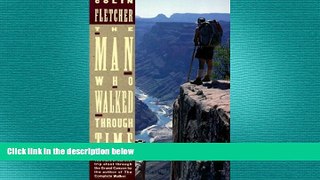 behold  The Man Who Walked Through Time: The Story of the First Trip Afoot Through the Grand Canyon