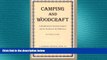 different   Camping and Woodcraft: A Handbook for Vacation Campers and for Travelers in the