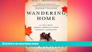 there is  Wandering Home: A Long Walk Across America s Most Hopeful Landscape