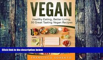 Big Deals  Vegan: Healthy Eating, Better Living, 30 Great Tasting Vegan Recipes (Free Bonus Book