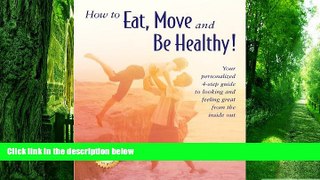 Big Deals  How to Eat, Move and Be Healthy!  Free Full Read Most Wanted