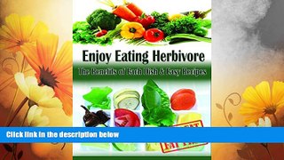 READ FREE FULL  Enjoy Eating Herbivore: The Benefits of Each Dish   Easy Recipes  Fat-Free