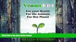 Big Deals  Vegan Diet: For your Health For the Animals For Our Planet (nutrition guide, Food