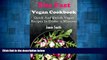 READ FREE FULL  Quick Vegan Recipes: Quick And Fresh Vegan Recipes You Can Make In 15 Minutes Or