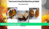 READ FREE FULL  There s More to Being Plant Based than just Salads! (Plant and Wellness Series