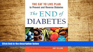 READ FREE FULL  The End of Diabetes: The Eat to Live Plan to Prevent and Reverse Diabetes