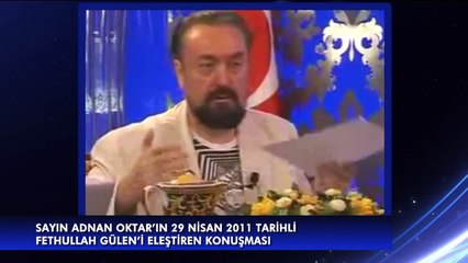 Adnan Oktar Fethullah Güleni 2011'de nasıl eleştirdi?