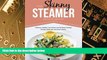 Big Deals  The Skinny Steamer Recipe Book: Delicious Healthy, Low Calorie, Low Fat Steam Cooking