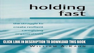 [PDF] Holding Fast: The Struggle to Create Resilient Caregiving Organizations Full Online