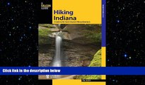 complete  Hiking Indiana: A Guide To The State s Greatest Hiking Adventures (State Hiking Guides