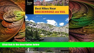 complete  Best Hikes Near Breckenridge and Vail (Best Hikes Near Series)