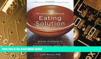 Big Deals  The Mindfulness-Based Eating Solution: Proven Strategies to End Overeating, Satisfy