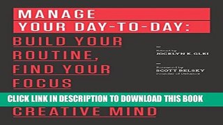 [PDF] Manage Your Day-to-Day: Build Your Routine, Find Your Focus, and Sharpen Your Creative Mind