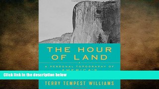 complete  The Hour of Land: A Personal Topography of America s National Parks