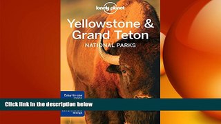 behold  Lonely Planet Yellowstone   Grand Teton National Parks (Travel Guide)