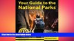 there is  Your Guide to the National Parks: The Complete Guide to all 58 National Parks