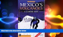 FREE DOWNLOAD  Mexico s Volcanoes: A Climbing Guide  DOWNLOAD ONLINE