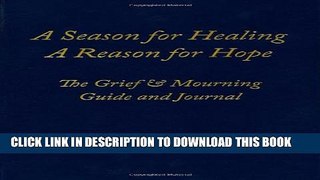 [PDF] A Season for Healing, A Reason for Hope: The Grief   Mourning Guide and Journal Popular Online