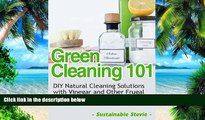 Big Deals  Green Cleaning 101 (DIY Natural Cleaning Solutions with Vinegar and Other Frugal