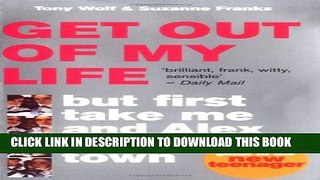 [PDF] Get Out of My Life, But First Take Me and Alex into Town: A Parents Guide to the New