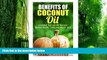 Big Deals  Benefits of Coconut Oil: Essential Tips and DIY Recipes for Your Health, Looks and
