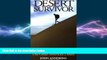there is  Desert Survivor: An Adventurer s Guide to Exploring the Great American Desert