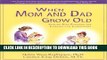 [PDF] When Mom and Dad Grow Old: Step-by-Step Planning for Families and Caregivers Full Colection