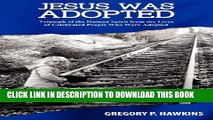 [PDF] Jesus Was Adopted: Triumph of the Human Spirit from the Lives of Celebrated People Who Were