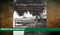 there is  An Elegant Wilderness: Great Camps and Grand Lodges of the Adirondacks (The
