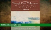 behold  Through Early Yellowstone: Adventuring by Bicycle, Covered Wagon, Foot, Horseback, and Skis