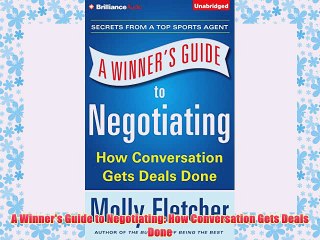 [PDF] A Winner's Guide to Negotiating: How Conversation Gets Deals Done Full Online