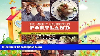 different   The Mighty Gastropolis: Portland: A Journey Through the Center of America s New Food