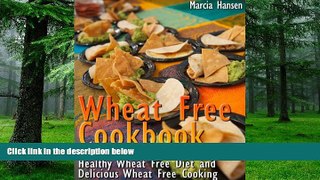 Big Deals  Wheat Free Cookbook: Wheat Free Recipes for a Healthy Wheat Free Diet and Delicious