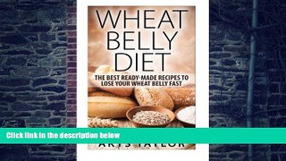 Big Deals  Wheat Belly Diet: The Best Ready-Made Recipes To Lose Your Wheat Belly Fast (Wheat