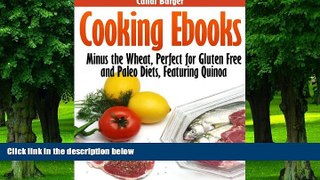 Big Deals  Cooking Ebooks: Minus the Wheat, Perfect for Gluten Free and Paleo Diets, Featuring