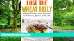 Big Deals  Lose The Wheat Belly: Wheat/Gluten Free Recipes To Achieve Optimal Health  Free Full