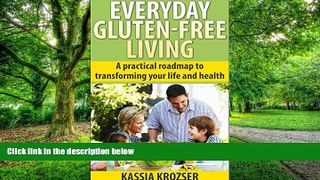 Big Deals  Everyday Gluten-Free Living: A practical roadmap to transforming your life and health