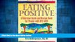 Must Have  Eating Positive: A Nutrition Guide and Recipe Book for People with HIV/AIDS (Haworth