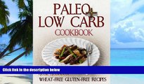 Big Deals  Paleo Plus Low Carb Cookbook : Wheat-Free Gluten-Free Recipes  Best Seller Books Most