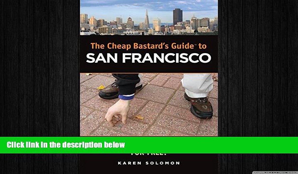 READ book  The Cheap Bastard s Guide to San Francisco: Secrets of Living the Good Life--for