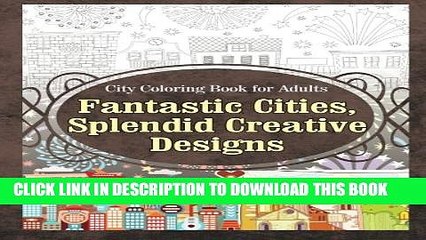 Collection Book City Coloring Book for Adults Fantastic Cities, Splendid Creative Designs (Cities